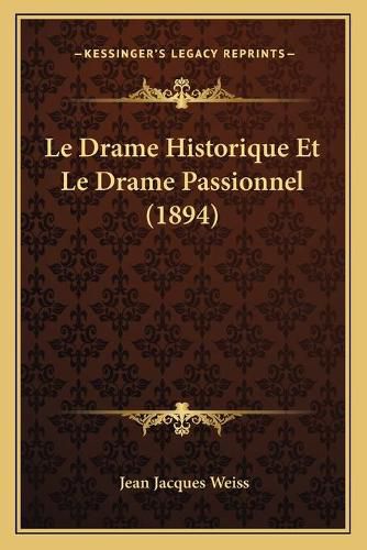 Le Drame Historique Et Le Drame Passionnel (1894)