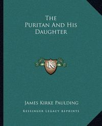 Cover image for The Puritan and His Daughter