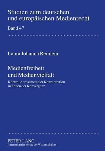 Cover image for Medienfreiheit Und Medienvielfalt: Kontrolle Crossmedialer Konzentration in Zeiten Der Konvergenz