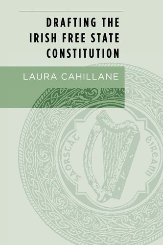 Cover image for Drafting the Irish Free State Constitution