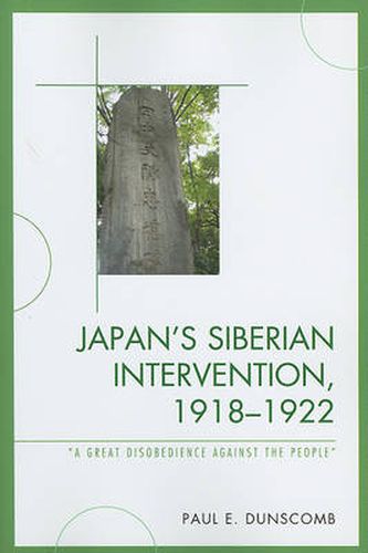 Cover image for Japan's Siberian Intervention, 1918-1922: 'A Great Disobedience Against the People