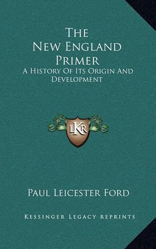 The New England Primer: A History of Its Origin and Development