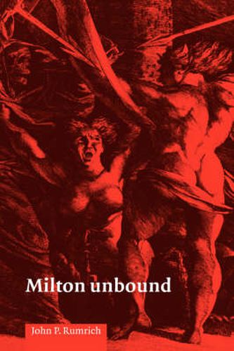 Milton Unbound: Controversy and Reinterpretation