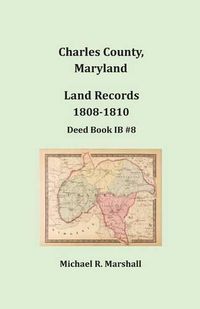 Cover image for Charles County, Maryland, Land Records, 1808-1810