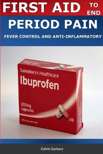 Cover image for First Aid to End Period Pains Fever Control and Antiinflammatory (Ibuprofen)