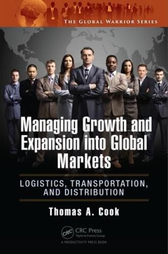 Cover image for Managing Growth and Expansion into Global Markets: Logistics, Transportation, and Distribution