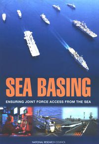 Cover image for Sea Basing: Ensuring Joint Force Access from the Sea