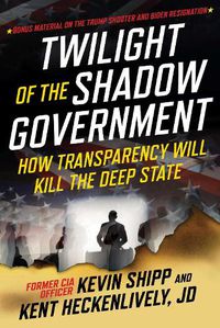 Cover image for Twilight of the Shadow Government