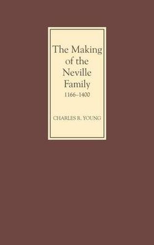 Cover image for The Making of the Neville Family in England, 1166-1400