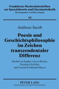 Cover image for Poesie Und Geschichtsphilosophie Im Zeichen Transzendentaler Differenz: Studien Zu Sophie Von La Roche, Friedrich Schiller Und Conrad Ferdinand Meyer