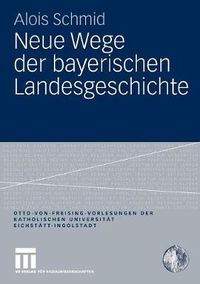 Cover image for Neue Wege Der Bayerischen Landesgeschichte