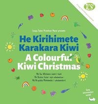 Cover image for A Colourful Kiwi Christmas: He Kirihimete Karakara Kiwi