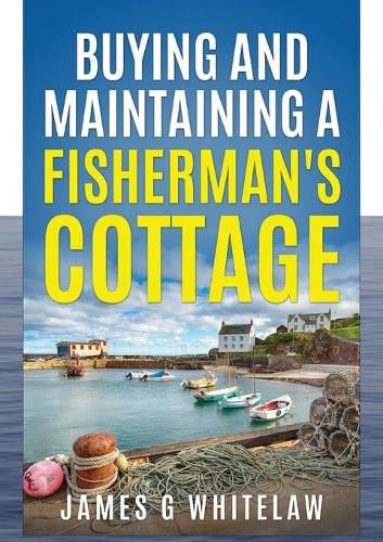 Buying and Maintaining a Fishermans Cottage