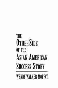 Cover image for The Other Side of the Asian American Success Story