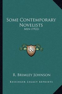 Cover image for Some Contemporary Novelists Some Contemporary Novelists: Men (1922) Men (1922)