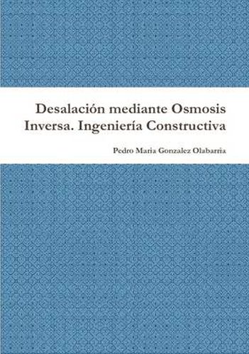 Cover image for Desalacion Mediante Osmosis Inversa. Ingenieria Constructiva