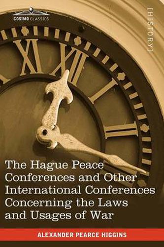 Cover image for The Hague Peace Conferences: And Other International Conferences Concerning the Laws and Usages of War--Texts of Conventions with Commentaries