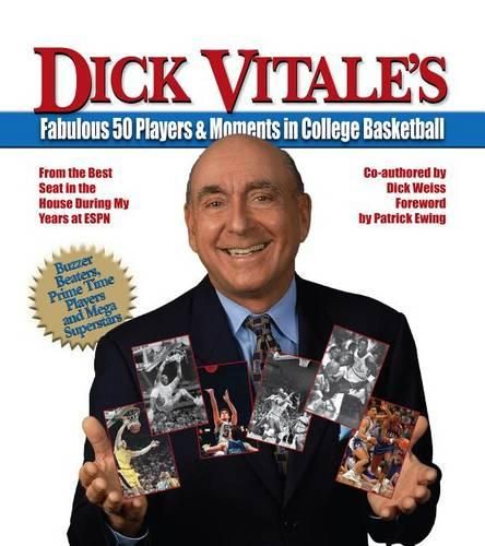 Cover image for Dick Vitale's Fabulous 50 Players and Moments in College Basketball: From the Best Seat in the House During My Years at ESPN