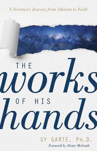 Cover image for The Works of His Hands: A Scientist's Journey from Atheism to Faith