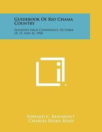 Cover image for Guidebook of Rio Chama Country: Eleventh Field Conference, October 14, 15, and 16, 1960