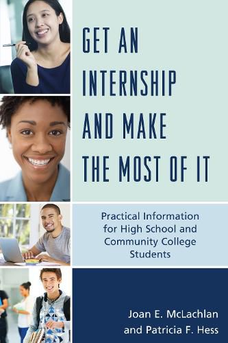 Cover image for Get an Internship and Make the Most of It: Practical Information for High School and Community College Students