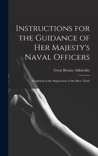 Cover image for Instructions for the Guidance of Her Majesty's Naval Officers