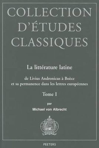 Cover image for La litterature latine de Livius Andronicus a Boece et sa permanence dans les lettres europeennes: Tome I