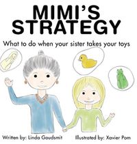 Cover image for Mimi's Strategy: What to do when your sister takes your toys