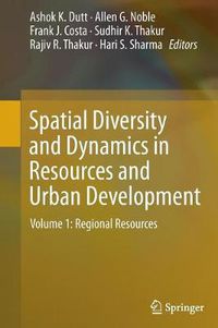 Cover image for Spatial Diversity and Dynamics in Resources and Urban Development: Volume 1: Regional Resources