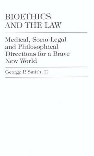 Cover image for Bioethics and the Law: Medical, Socio-Legal and Philosophical Directions for a Brave New World