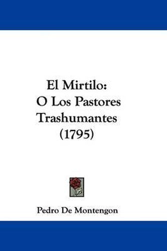 Cover image for El Mirtilo: O Los Pastores Trashumantes (1795)