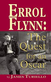 Cover image for Errol Flynn: The Quest for an Oscar (hardback)