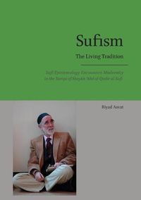 Cover image for Sufism - The Living Tradition: Sufi Epistemology Encounters Modernity in the Tariqa of Shaykh 'Abd al-Qadir al-Sufi