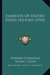 Cover image for Elements of United States History (1910)