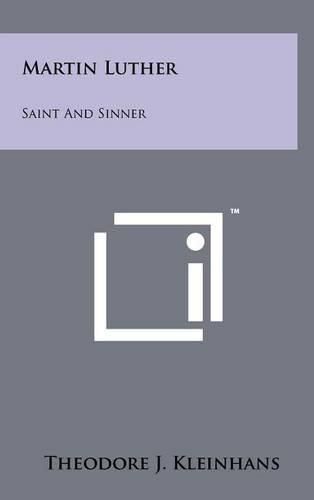 Martin Luther: Saint and Sinner