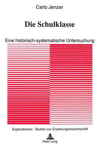 Cover image for Die Schulklasse: Eine Historisch-Systematische Untersuchung