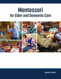 Cover image for Montessori for Elder and Dementia Care