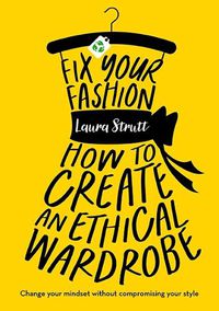 Cover image for Fix Your Fashion: How to Create an Ethical Wardrobe