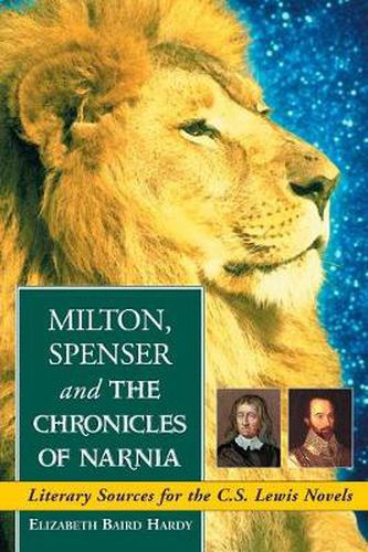 Cover image for Milton, Spenser and the   Chronicles of Narnia: Literary Sources for the C.S. Lewis Novels