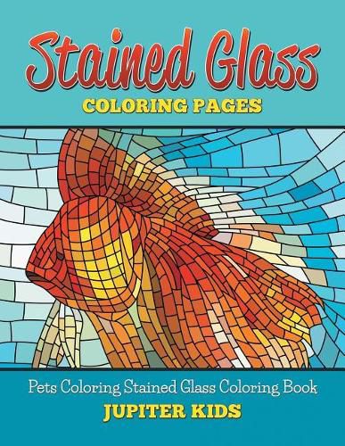 Cover image for Stained Glass Coloring Book: Pets Coloring Stained Glass Coloring Book