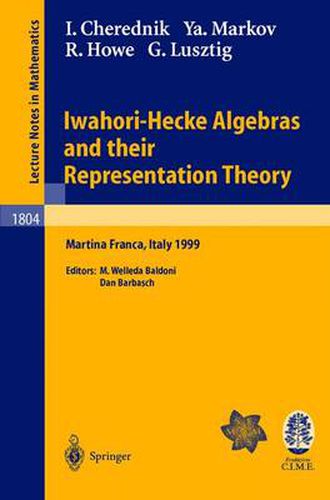 Cover image for Iwahori-Hecke Algebras and their Representation Theory: Lectures given at the CIME Summer School held in Martina Franca, Italy, June 28 - July 6, 1999