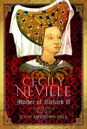 Cecily Neville: Mother of Richard III