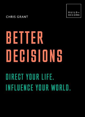 Cover image for Better Decisions: Direct your life. Influence your world.: 20 thought-provoking lessons