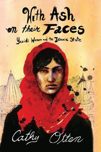 Cover image for With Ash on Their Faces: Yezidi Women and the Islamic State