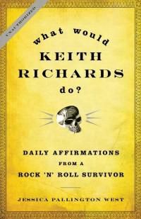 Cover image for What Would Keith Richards Do?: Daily Affirmations from a Rock 'n' Roll Survivor