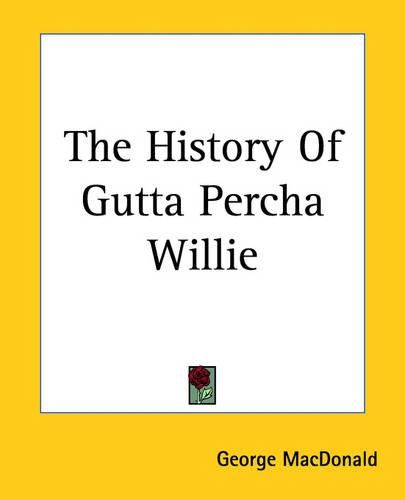 Cover image for The History Of Gutta Percha Willie