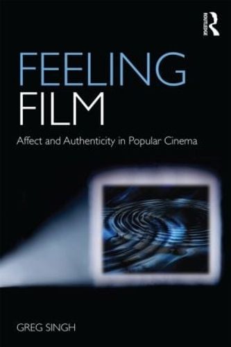 Cover image for Feeling Film: Affect and Authenticity in Popular Cinema