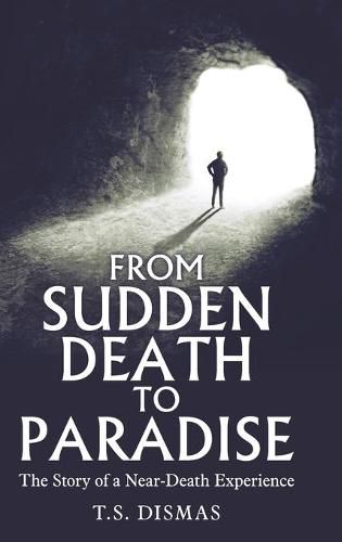 Cover image for From Sudden Death to Paradise: The Story of a Near-Death Experience