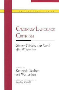 Cover image for Ordinary Language Criticism: Literary Thinking After Cavell After Wittgenstein