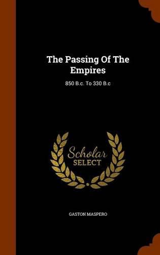 The Passing of the Empires: 850 B.C. to 330 B.C